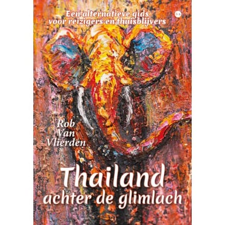Thailand Achter De Glimlach - Rob Van Vlierden