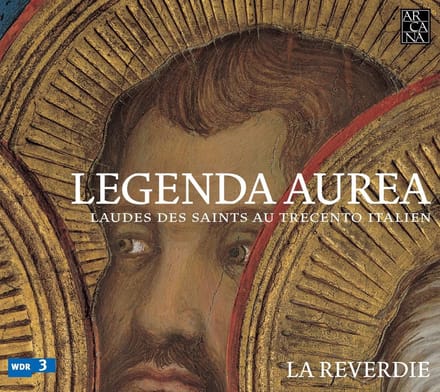 La Reverdie Ensemble - Legenda Aurea: Laudes Des Saints Au Trecento Italien (CD)