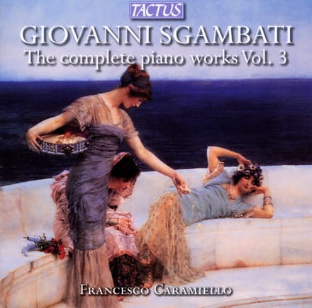 Francesco Caramiello - Sgambati: The Complete Piano Works Vol.3 (CD)