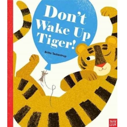 Don't Wake Up Tiger! - Britta Teckentrup