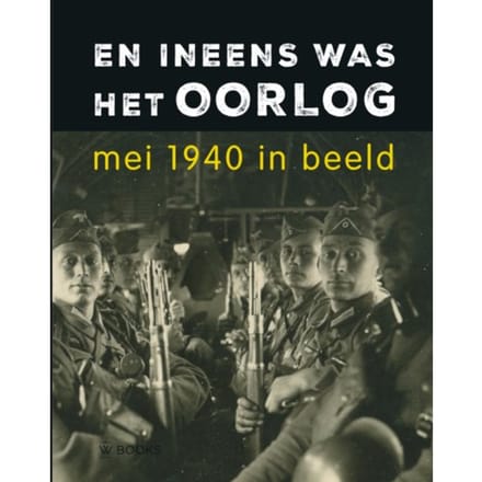En Ineens Was Het Oorlog - Erwin van Loo