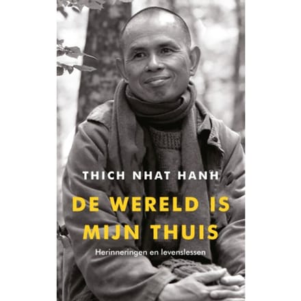 De Wereld Is Mijn Thuis - Thich Nhat Hanh