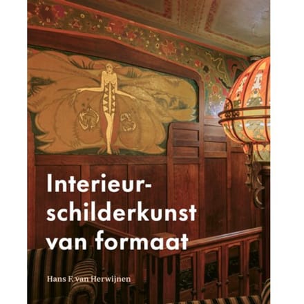 Interieurschilderkunst Van Formaat - Hans van Herwijnen