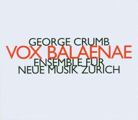 Ensemble Für Neue Musik Zürich - Crumb: Vox Balaenae (CD)
