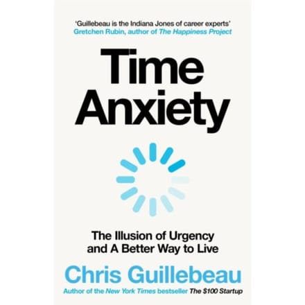 Time Anxiety - Chris Guillebeau