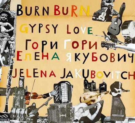 Jelena Jakubovitch - Burn Burn Gypsy Love (CD)