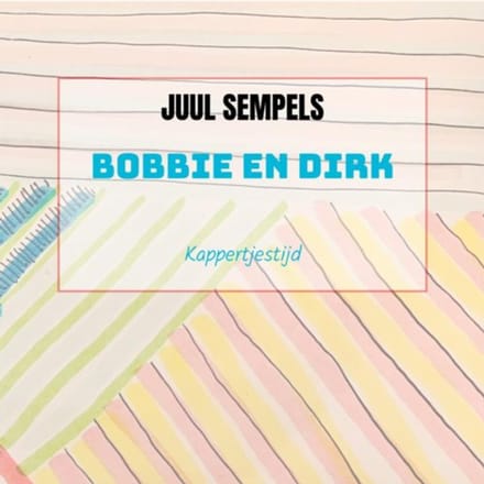 Bobbie En Dirk - Juul Sempels