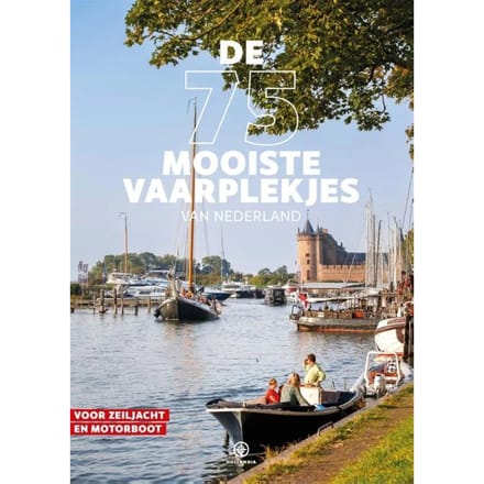 De 75 Mooiste Vaarplekjes Van Nederland - Zeilen Magazine