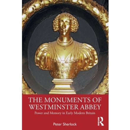The Monuments Of Westminster Abbey - Peter Sherlock