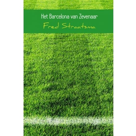 Het Barcelona Van Zevenaar - Fred Straatsma
