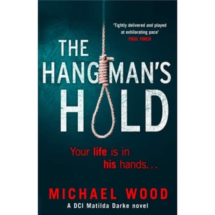 The Hangman’s Hold - Dci Matilda Darke Thriller - Michael Wood