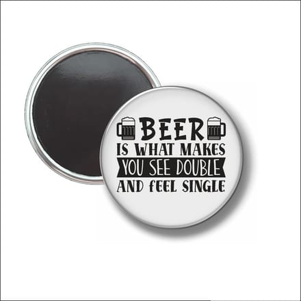 Button Met Magneet 58 MM - Beer Is What Makes You See Double - NIET VOOR KLEDING