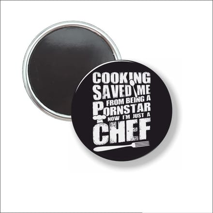 Button Met Magneet 58 MM - Cooking Saved Me From Being A Pornstar - NIET VOOR KLEDING