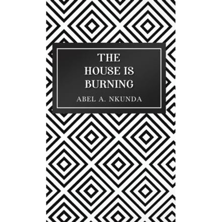 The House Is Burning - Nkunda, Abel A.