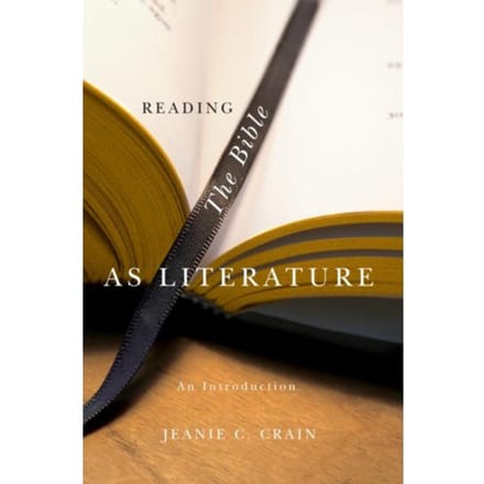 Reading The Bible As Literature - Jeanie C. Crain