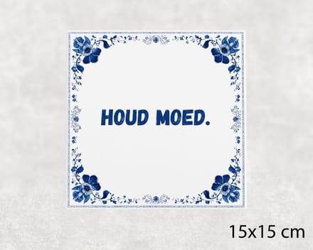Spreuk tegel 15x15 cm Houd moed ()