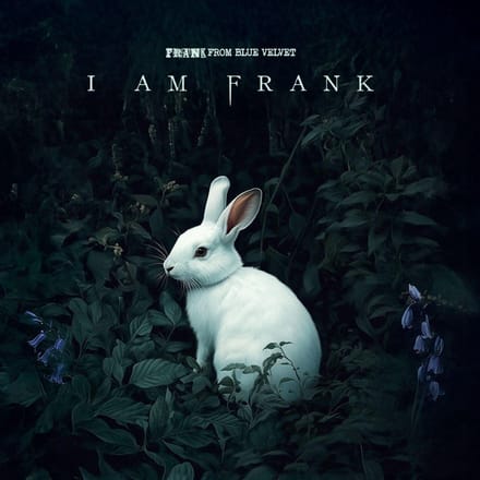 Frank From Blue Velvet - I Am Frank (LP) (Coloured Vinyl)