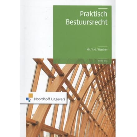 Praktisch Bestuursrecht - Y.M. Visscher