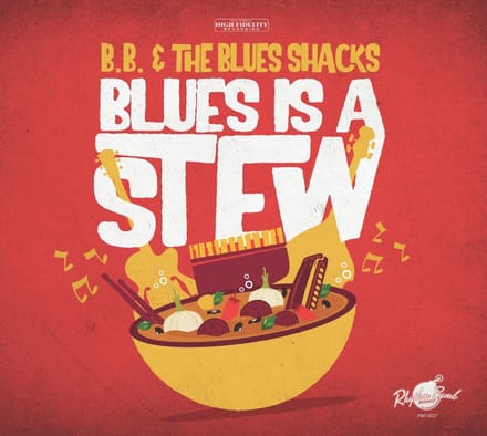 B.B. & The Blues Shacks - Blues Is A Stew (CD)