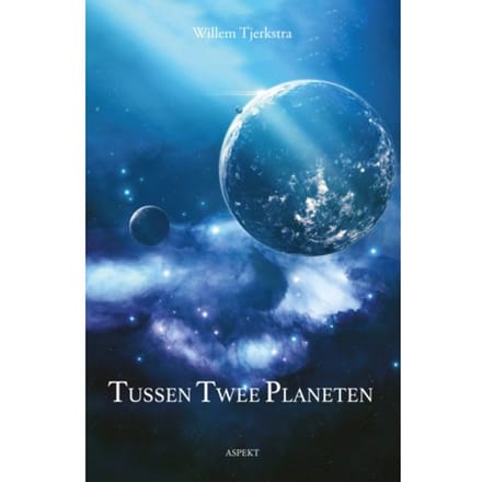 Tussen Twee Planeten - Willem Tjerkstra