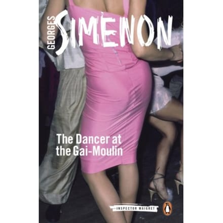 The Dancer At The Gai-Moulin - Inspector Maigret - Georges Simenon