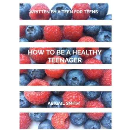 How To Be A Healthy Teenager - Abigail Smith
