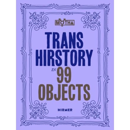 Trans Hirstory In 99 Objects