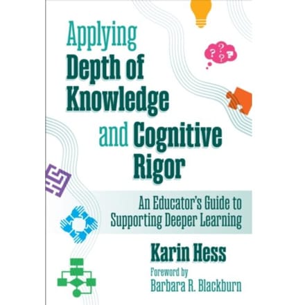Applying Depth Of Knowledge And Cognitive Rigor - Karin Hess