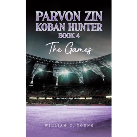 Parvon Zin Koban Hunter Book 4: The Games - William C. Young