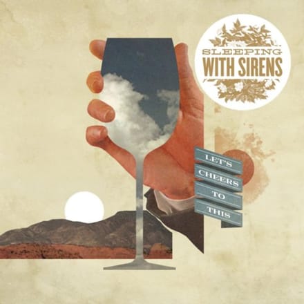 Let's Cheers To This - Sleeping With Sirens