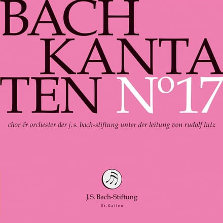 Chor & Orchester Der J.S. Bach Stiftung St. Gallen, Rudolf Lutz - J.S. Bach: Kantaten N° 17 (CD)