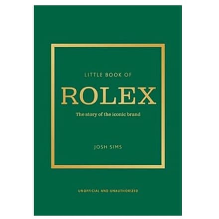 Klein Boekje van Rolex: Het verhaal achter het iconische merk (Kleine Boekjes over Mode, 24)