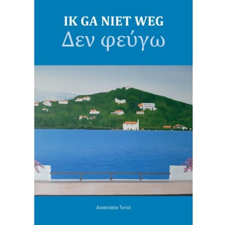 Ik Ga Niet Weg - Annemieke Twisk
