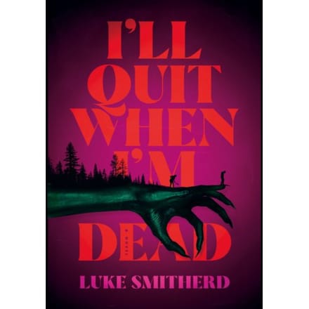 I'Ll Quit When I'm Dead - Luke Smitherd