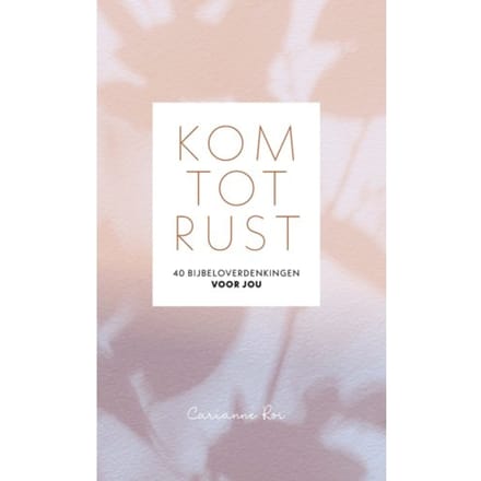 Kom Tot Rust - Carianne Ros
