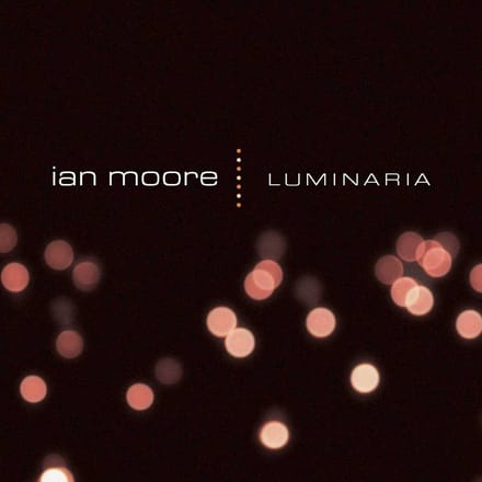 Luminaria - Ian Moore