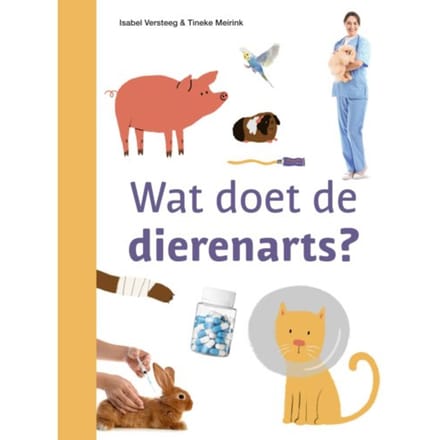 Wat Doet De Dierenarts? - Ik Lees Informatief - Isabel Versteeg