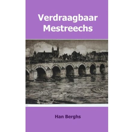 Verdraagbaar Mestreechs - Han Berghs