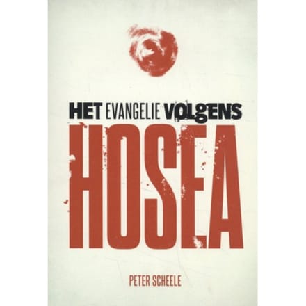 Het Evangelie Volgens Hosea - Peter Scheele