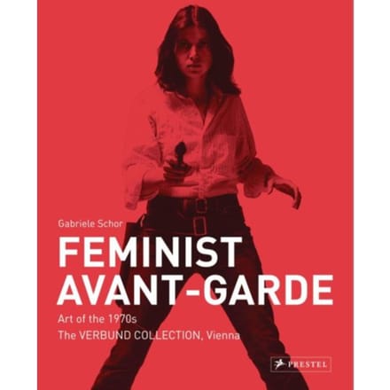Feminist Avant-Garde - Gabriele Schor