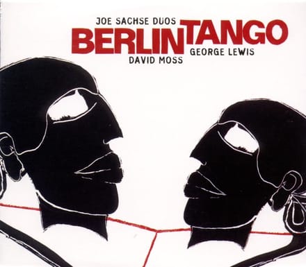Joe Sachse Duos David Moss / George Lewis - Berlin Tango (CD)