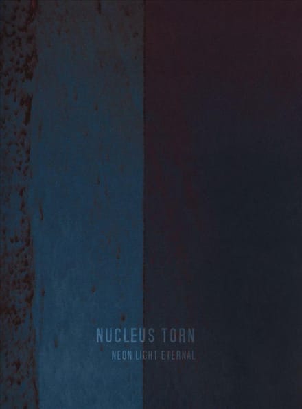 Neon Light Eternal - Nucleus Torn