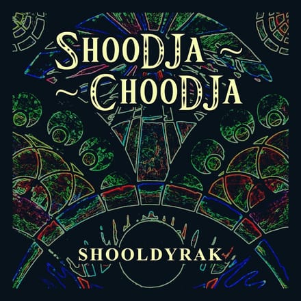 Shoodja-Choodja - Shooldyrak (CD)
