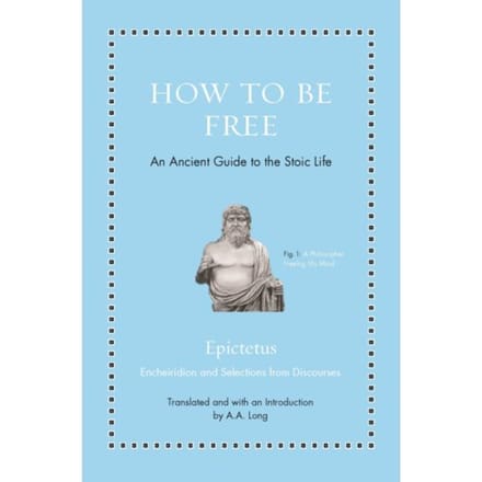 How To Be Free - Ancient Wisdom For Modern Readers - Epictetus