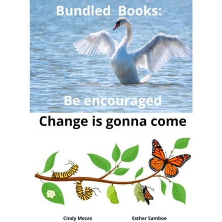 Bundled Books: Be Encouraged ! Change Is Gonna Come - Cindy Mezas Esther Samboe