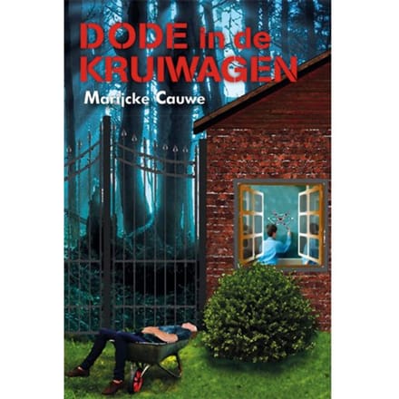 Dode In De Kruiwagen - Marijcke Cauwe