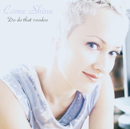 Come Shine - Do Do That Voodoo (CD)