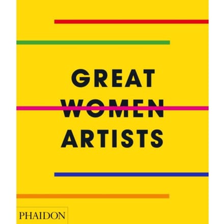 Great Women Artists - Phaidon Editors