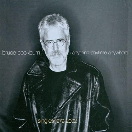 Anything Anytime Anywhere - Bruce Cockburn