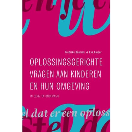 Oplossingsgerichte Vragen Aan Kinderen En Hun Omgeving - Frederike Bannink